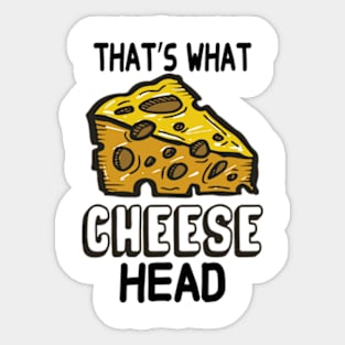 That's What Cheese Head Sticker